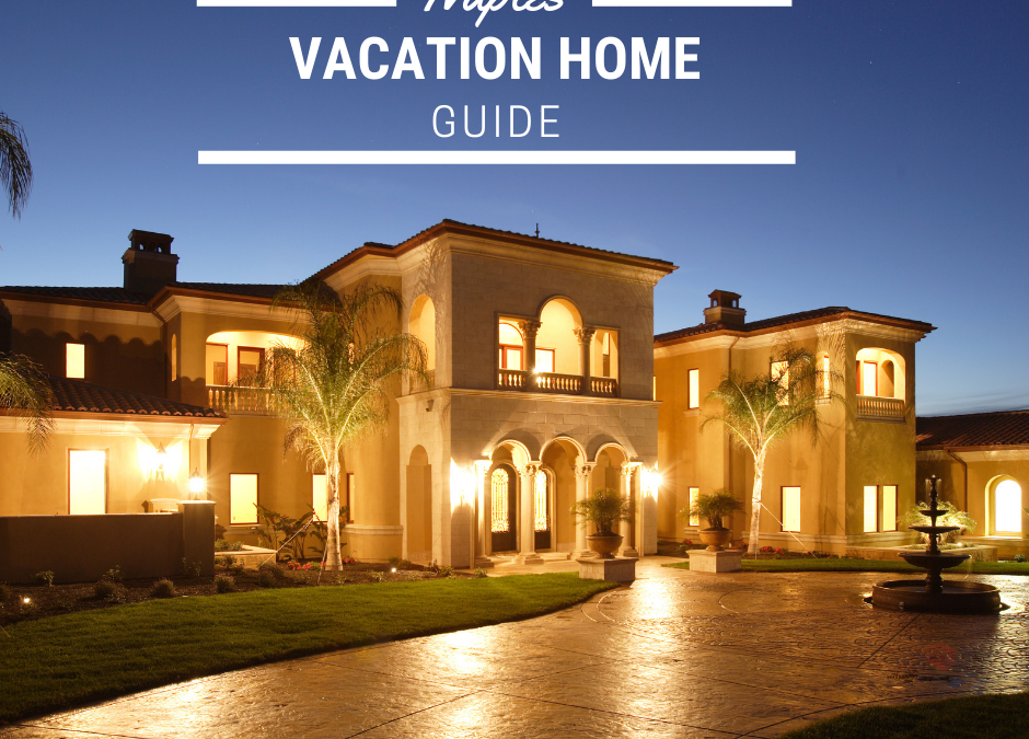 Buying a Vacation Home in Naples: Everything You Need to Know