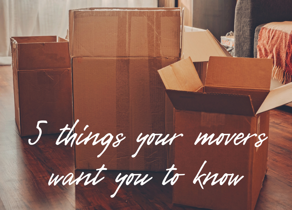5 Things Your Movers Want You to Know as You Prepare to Sell Your Home