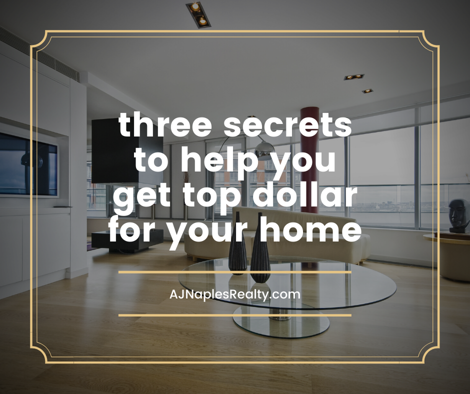 three secrets to help you get top dollar for your home