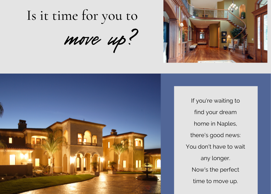 Is it Time to Move Up to a Luxury Home in Naples?