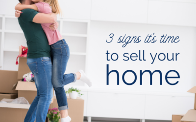 3 Signs it’s Time to Sell Your Home