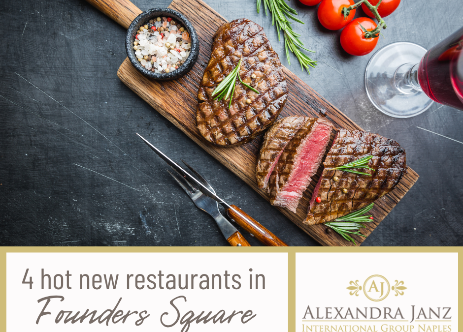 4 Hot New Restaurants at Founders Square in Naples
