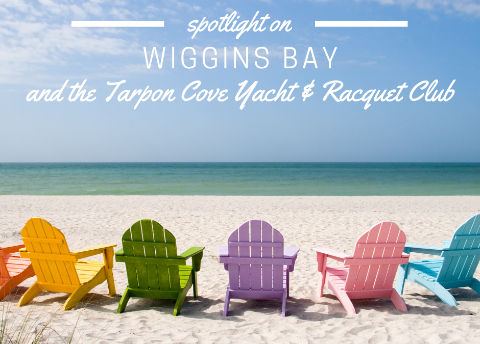 Wiggins Bay, Tarpon Cove Yacht & Racquet Club im Rampenlicht