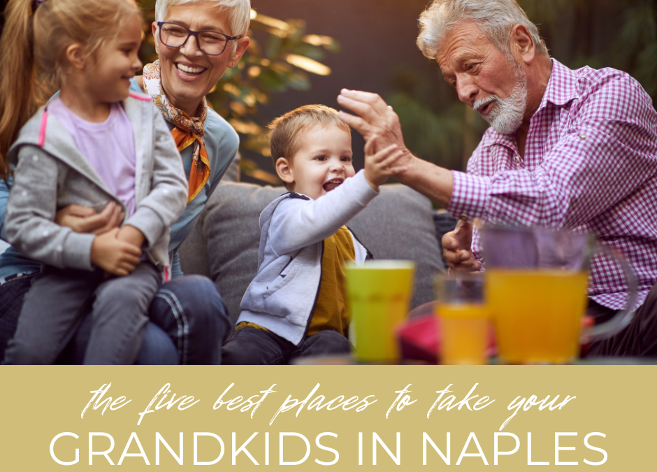 Die 5 besten Orte, an denen Sie Ihre Enkelkinder mitnehmen können, wenn sie Sie in Naples besuchen