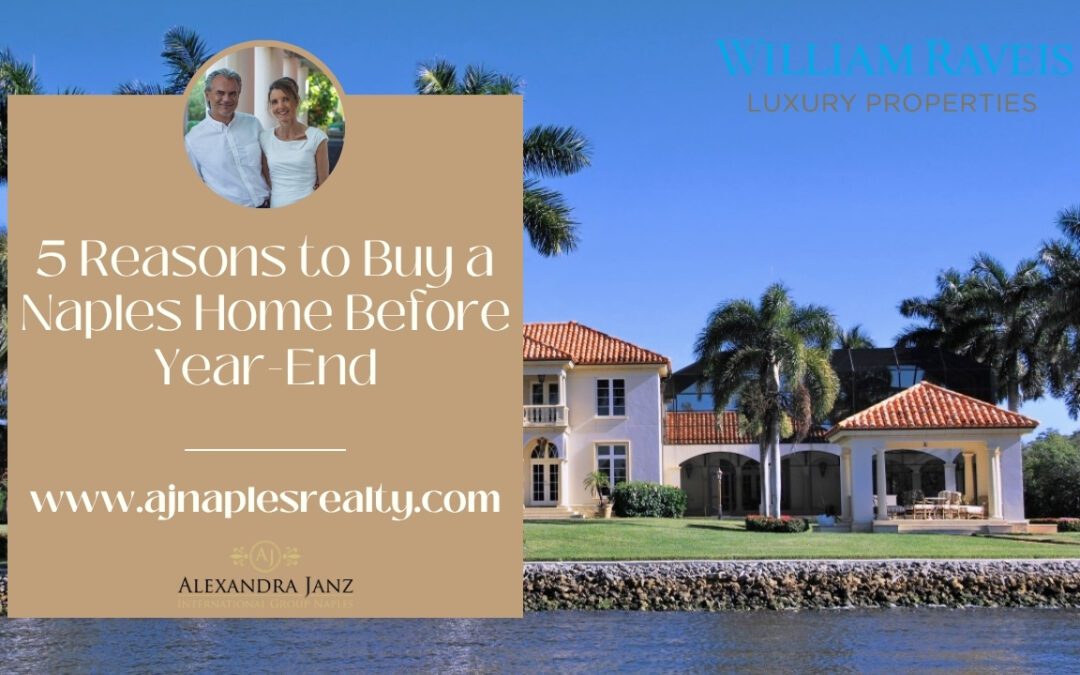 5 Reasons to Buy a Naples Home Before Year-End