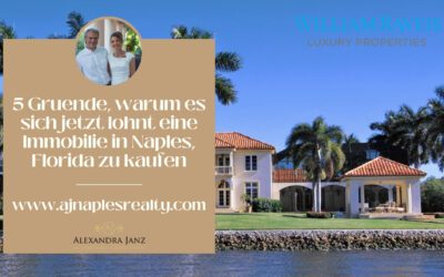 5 Gruende, warum es sich jetzt lohnt eine Immobilie in Naples, Florida zu kaufen