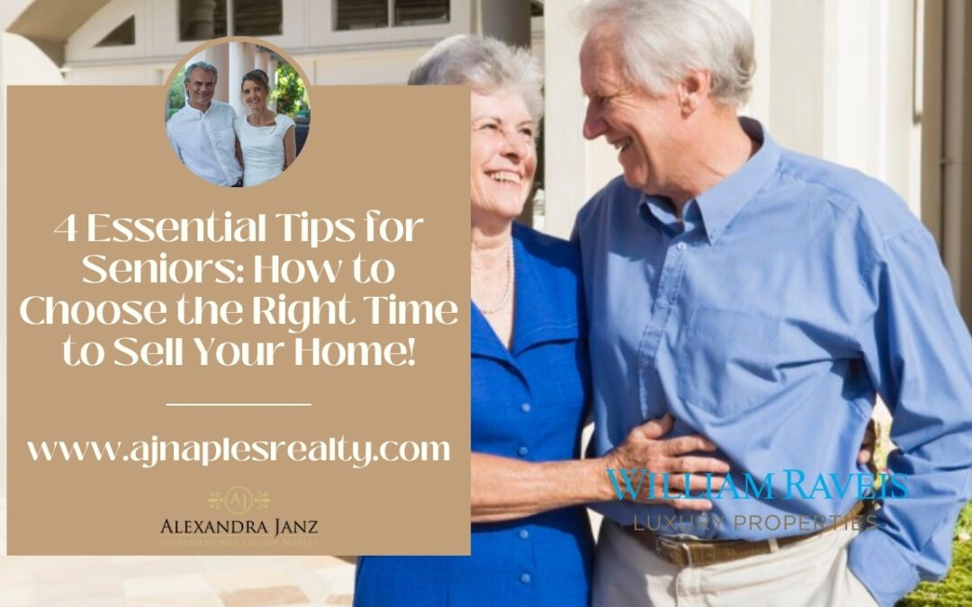 4 Essential Tips for Seniors: How to Choose the Right Time to Sell Your Home in Naples