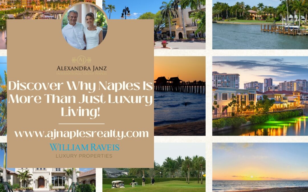 Discover Why Naples Is More Than Just Luxury Living!