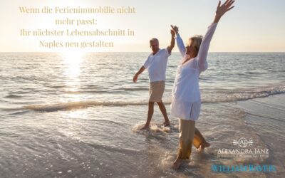 Wenn die Ferienimmobilie nicht mehr passt: Ihr nächster Lebensabschnitt in Naples neu gestalten