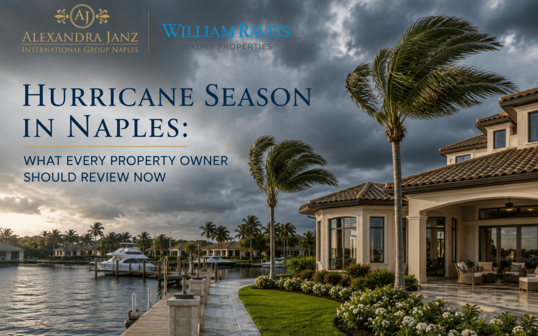 Hurricane Season in Naples: What Every Property Owner Should Review Now