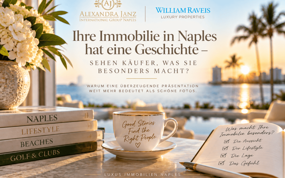 Ihre Immobilie in Naples hat eine Geschichte – sehen Käufer sie?